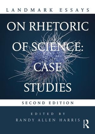 Landmark Essays on Rhetoric of Science: Case Studies by Randy Allen Harris 9781138695894