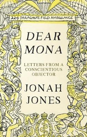 Dear Mona: Letters from a Conscientious Objector by Peter Jones 9781781724798