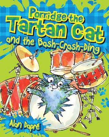 Porridge the Tartan Cat and the Bash-Crash-Ding by Alan Dapre 9781782503569 Porridge the Tartan Cat and the Bash-Crash-Ding by Alan Dapre 9781782503569