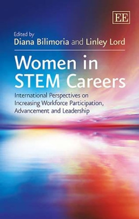 Women in STEM Careers: International Perspectives on Increasing Workforce Participation, Advancement and Leadership by Diana Bilimoria 9781781954065