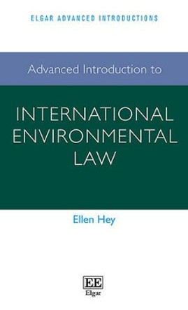 Advanced Introduction to International Environmental Law by Ellen Hey 9781781954560