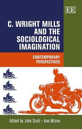 C. Wright Mills and the Sociological Imagination: Contemporary Perspectives by John Scott 9781782540021