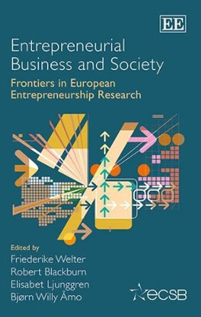 Entrepreneurial Business and Society: Frontiers in European Entrepreneurship Research by Dr Friederike Welter 9781782546016