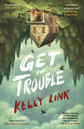 Get in Trouble: Stories by Kelly Link 9781782113850