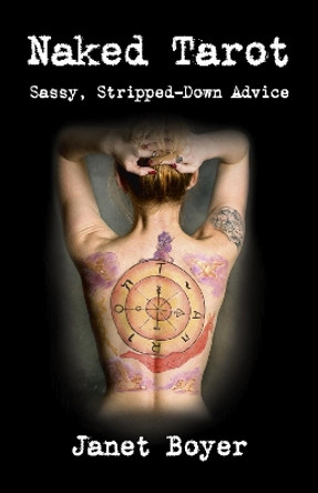 Naked Tarot: Sassy, Stripped-Down Advice by Janet Boyer 9781782792130