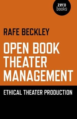 Open Book Theater Management: Ethical Theater Production by Rafe Beckley 9781782796411