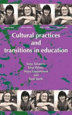 Cultural Practices And Transitions In Education by Tarja Tolonen 9781872767536