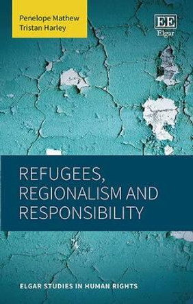 Refugees, Regionalism and Responsibility by Penelope Mathew 9781782547280