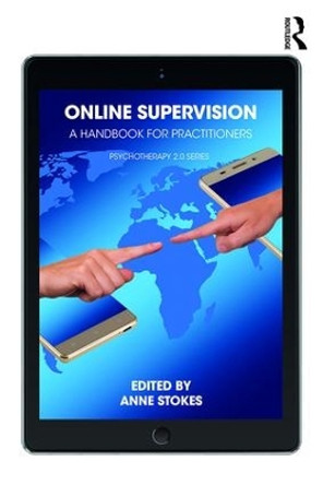 Online Supervision: A Handbook for Practitioners by Anne Stokes 9781782204794