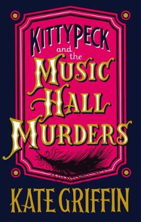 Kitty Peck and the Music Hall Murders by Kate Griffin