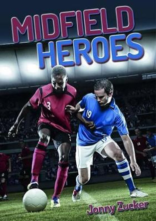 Midfield Heroes by Jonny Zucker 9781784640149