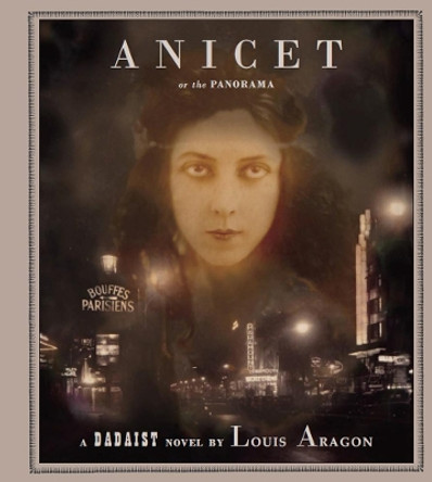 Anicet Or The Panorama: A Dadaist Novel by Louis Aragon 9781900565691