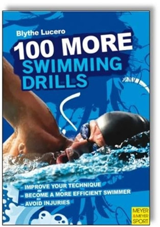 100 More Swimming Drills by Blythe Lucero 9781782550013