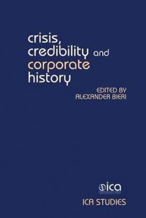 Crisis, Credibility and Corporate History by Alexander Bieri 9781781381373