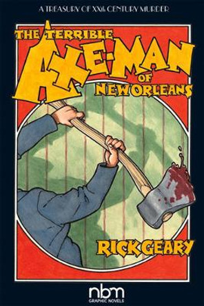 The Terrible Axe-man Of New Orleans (2nd Edition) by Rick Geary 9781681121796