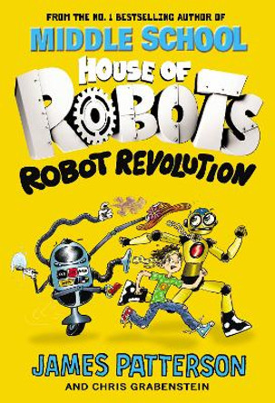 House of Robots: Robot Revolution by James Patterson 9781784754259