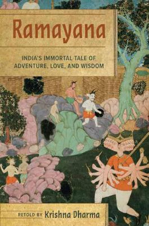 Ramayana: India's Immortal Tale of Adventure, Love, and Wisdom by Krishna Dharma 9781683839194