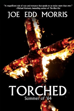 Torched: Summer of '64 by Joe Edd Morris 9781684334742