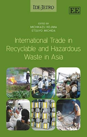 International Trade in Recyclable and Hazardous Waste in Asia by Michikazu Kojima 9781782547853