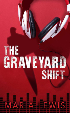 The Graveyard Shift Maria Lewis 9781915523068