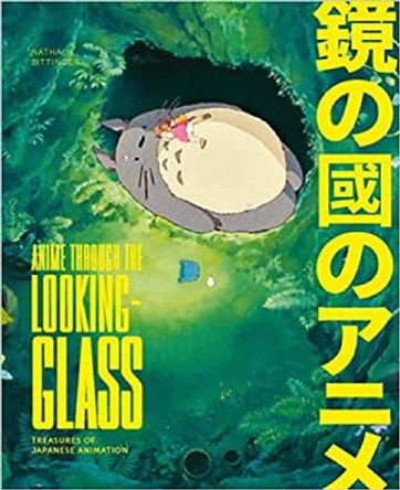 Anime Through the Looking Glass: Treasures of Japanese Animation by Nathalie Bittinger 9783791380148