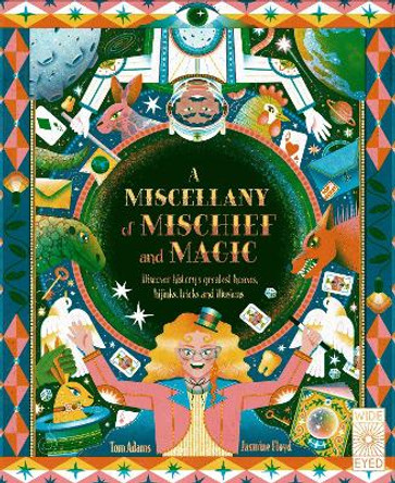 A Miscellany of Mischief and Magic: Discover history's best hoaxes, hijinks, tricks, and illusions by Tom Adams 9780711280588