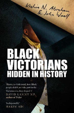 Black Victorians: Hidden in History by Keshia N. Abraham 9780715654880