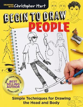 Begin to Draw People: Simple Techniques for Drawing the Head and Body by Christopher Hart 9781684620005