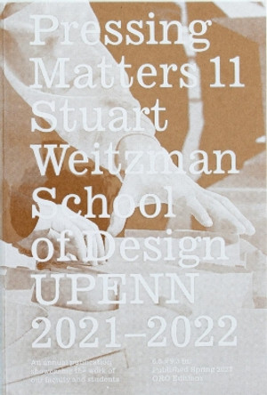 Pressing Matters 11 by Weitzman School of Design 9781957183329