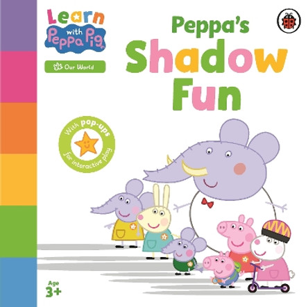 Learn with Peppa: Peppa’s Shadow Fun by Peppa Pig 9780241601914