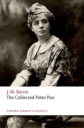 The Collected Peter Pan by Sir J. M. Barrie 9780198878384