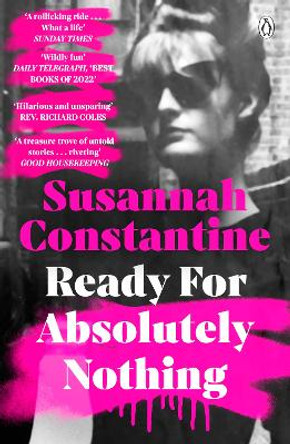 Ready For Absolutely Nothing: ‘If you like Lady in Waiting by Anne Glenconner, you’ll like this’ The Times by Susannah Constantine 9780241555217