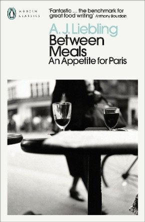 Between Meals: An Appetite for Paris by A. J. Liebling 9780241637975