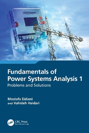 Fundamentals of Power Systems Analysis 1: Problems and Solutions by Mostafa Eidiani 9781032495613