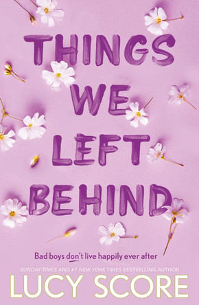 Things We Left Behind: the heart-pounding new book from the bestselling author of Things We Never Got Over by Lucy Score 9781399713795