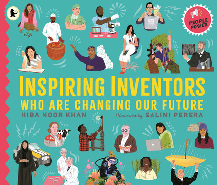 Inspiring Inventors Who Are Changing Our Future: People Power series Hiba Noor Khan 9781529515121