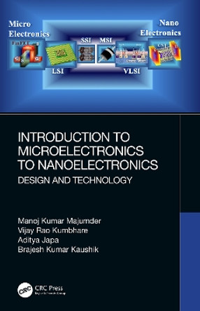 Introduction to Microelectronics to Nanoelectronics: Design and Technology by Manoj Kumar Majumder 9780367503246