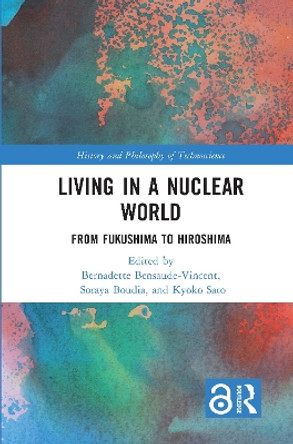 Living in a Nuclear World: From Fukushima to Hiroshima by Bernadette Bensaude-Vincent 9781032130668