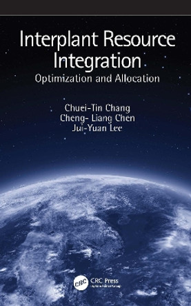 Interplant Resource Integration: Optimization and Allocation by Chuei-Tin Chang 9781032033297