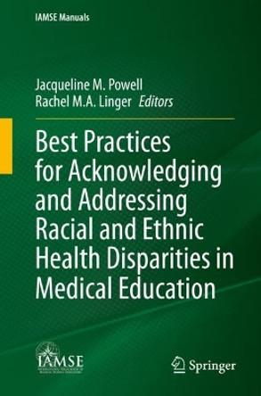 Best Practices for Acknowledging and Addressing Racial and Ethnic Health Disparities in Medical Education by Jacqueline M. Powell 9783031317422