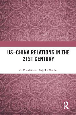 US–China Relations in the 21st Century by C. Vinodan 9781032158778