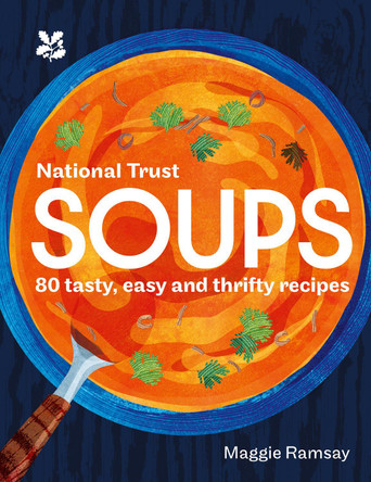 Soups: 80 tasty, easy and thrifty recipes (National Trust) by Maggie Ramsay 9780008604332