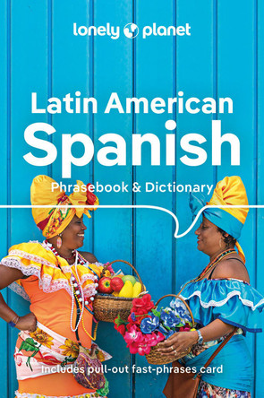 Lonely Planet Latin American Spanish Phrasebook & Dictionary Lonely Planet 9781788680868