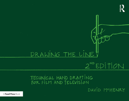 Drawing the Line: Technical Hand Drafting for Film and Television by David McHenry 9781032277608
