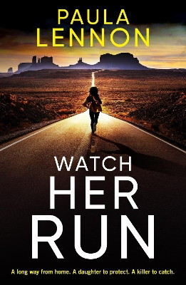 Watch Her Run: mother-daughter team track a killer in this exhilarating new series Paula Lennon 9781035401772