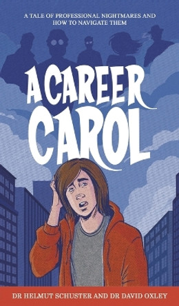 A Career Carol: A Tale of Professional Nightmares and How to Navigate Them by Dr Helmut Schuster 9781035822478