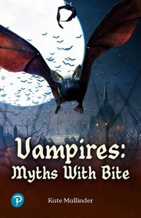 Rapid Plus Stages 10-12 10.7 Vampires: Myths with Bite by Kate Mallinder 9781292462455