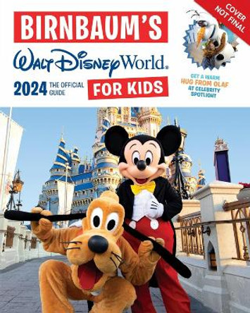 Birnbaum's 2024 Walt Disney World For Kids: The Official Guide by Birnbaum Guides 9781368083737