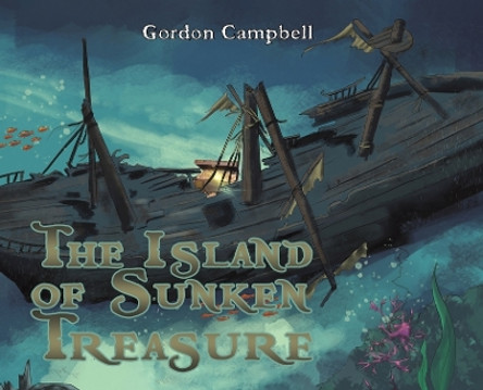 The Island of Sunken Treasure by Gordon Campbell 9781398441583