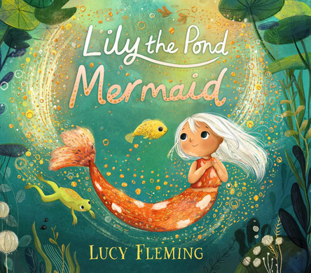 Lily, the Pond Mermaid by Lucy Fleming 9781529504477